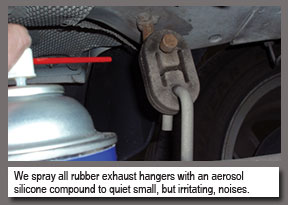 We spray all rubber exhaust hangers with a silicon aerosol compound
